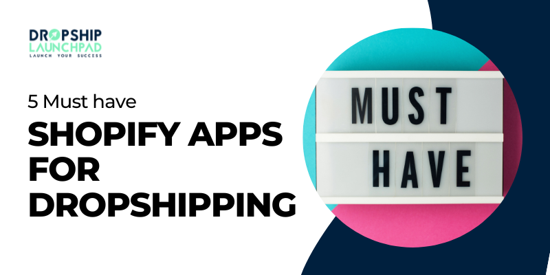 5 Must have Shopify apps for dropshipping