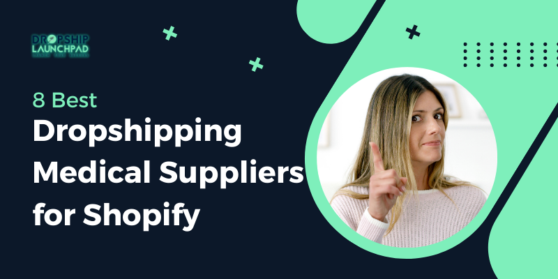 8 Best Dropshipping Medical Suppliers for Shopify 