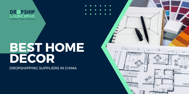 Best Home Decor Dropshipping Suppliers in China