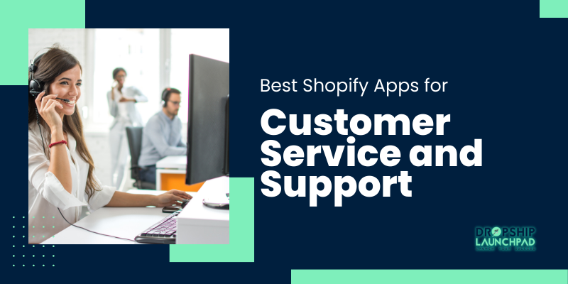 Best Shopify Apps for Customer Service and Support