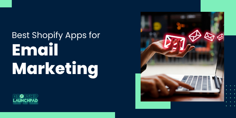 Best Shopify Apps for Email Marketing