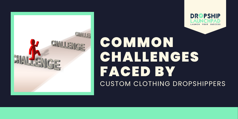 Common Challenges Faced by Custom Clothing Dropshippers