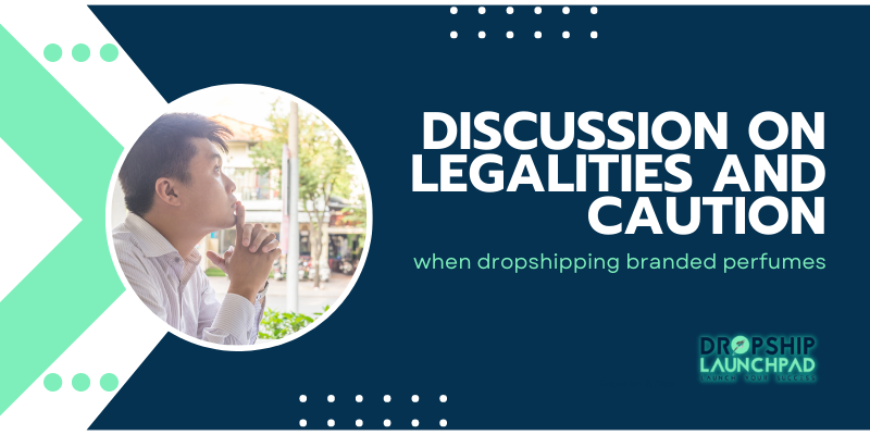 Discussion on legalities and caution when dropshipping branded perfumes