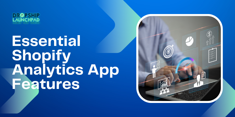 Essential Shopify Analytics App Features