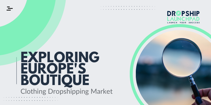 Exploring Europe's Boutique Clothing Dropshipping Market