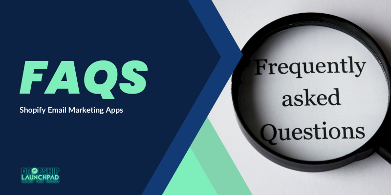 FAQs Shopify Email Marketing Apps