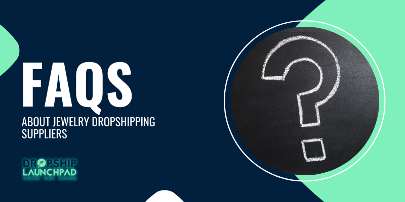 FAQs about Jewelry Dropshipping Suppliers
