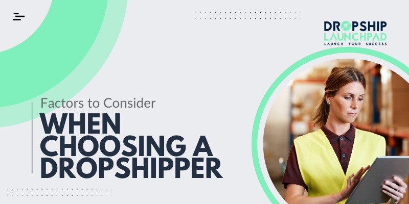 Factors to Consider When Choosing a Dropshipper