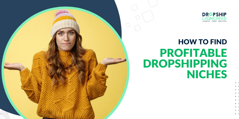 How to Find Profitable Dropshipping Niches
