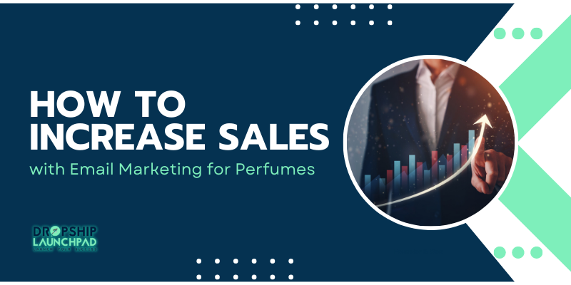 How to Increase Sales with Email Marketing for Perfumes
