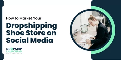 How to Market Your Dropshipping Shoe Store on Social Media