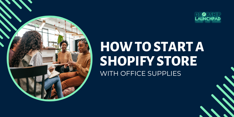 How to Start a Shopify Store with Office Supplies