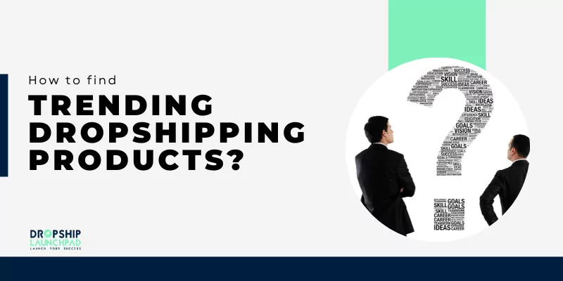 How to find trending dropshipping products