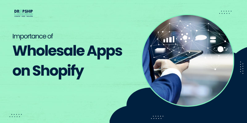 Importance of Wholesale Apps on Shopify