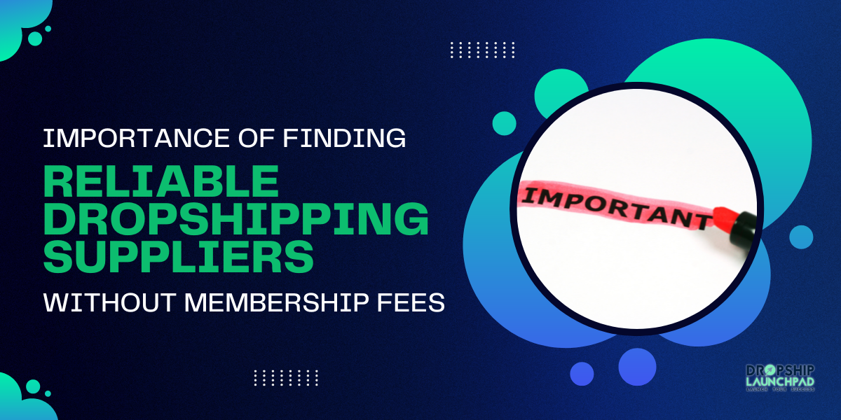 Importance of finding reliable dropshipping suppliers without membership fees