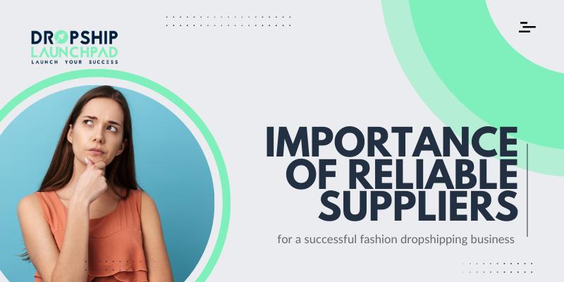 Importance of reliable suppliers for a successful fashion dropshipping business