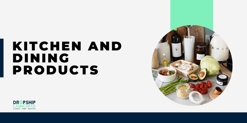 Trending dropshipping products: Kitchen and dining Products 