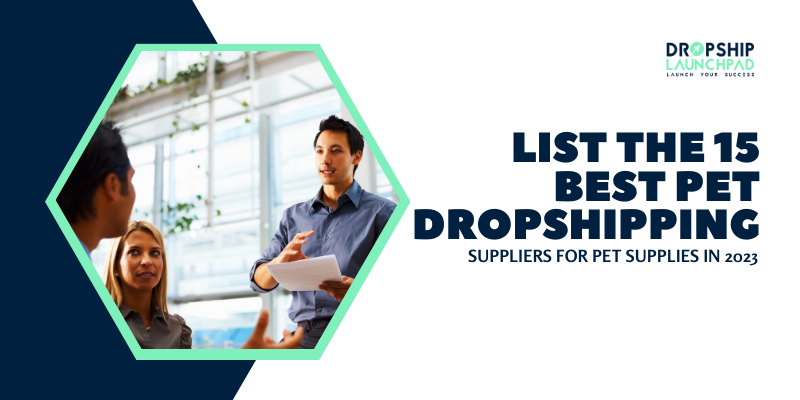 List the 15 best pet dropshipping suppliers for pet supplies in 2023