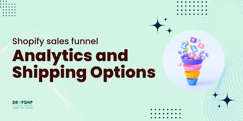 Shopify sales funnel analytics and shipping options