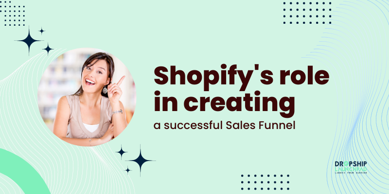 Shopify's role in creating a successful Sales Funnel