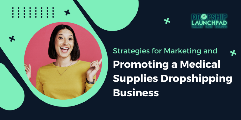 Strategies for Marketing and Promoting a Medical Supplies Dropshipping Business