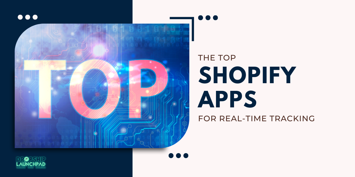 The Top Shopify Apps for Real-time Tracking