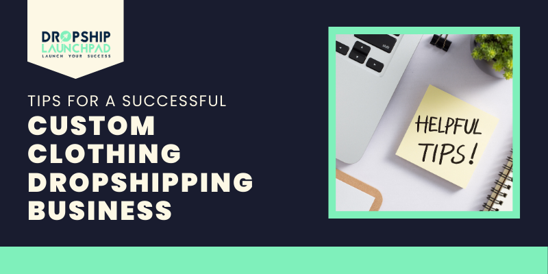 Tips for a Successful Custom Clothing Dropshipping Business
