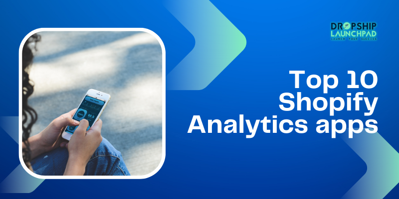Top 10 Shopify Analytics apps