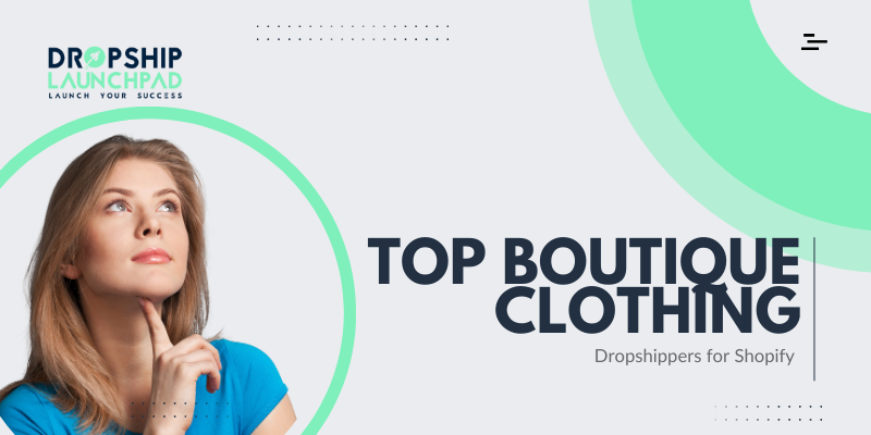 Top Boutique Clothing Dropshippers for Shopify