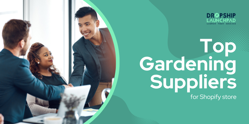 Top Gardening Suppliers for Shopify store