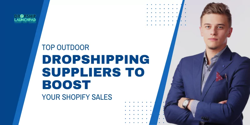 Top Outdoor Dropshipping Suppliers for Shopify