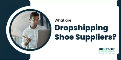 What are Dropshipping Shoe Suppliers