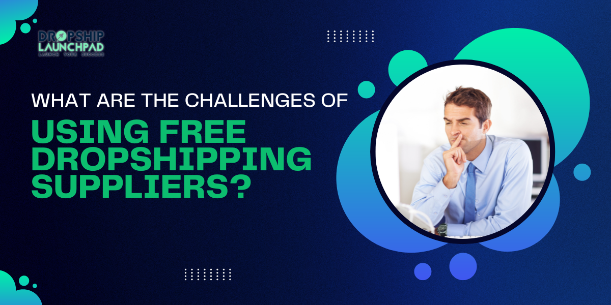 challenges of using free dropshipping suppliers