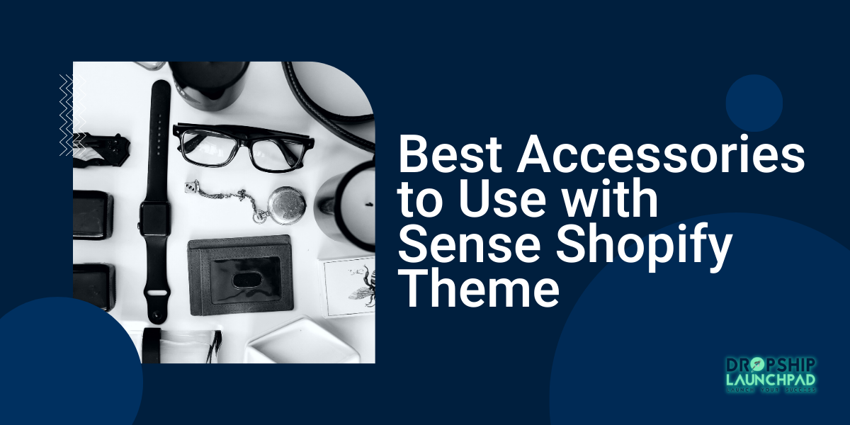 Best Accessories to Use with Sense Shopify Theme
