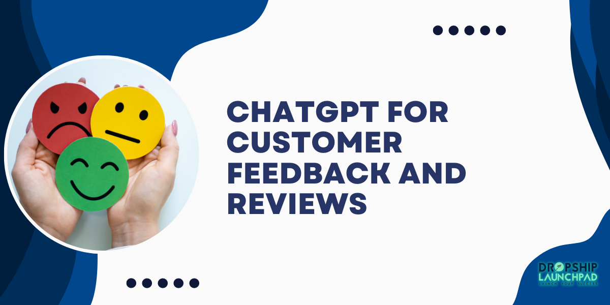 ChatGPT Hacks for Dropshipping: Customer Feedback and Reviews