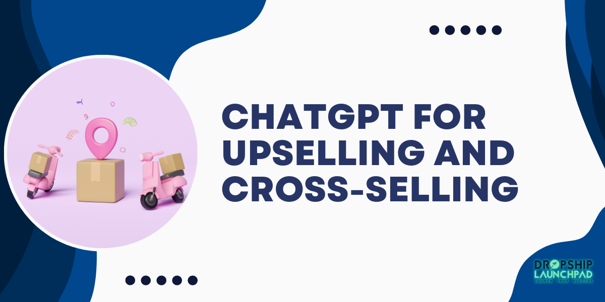 ChatGPT for Upselling and Cross-selling