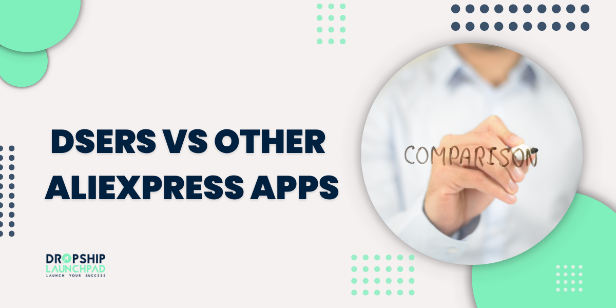 DSers vs Other AliExpress Apps