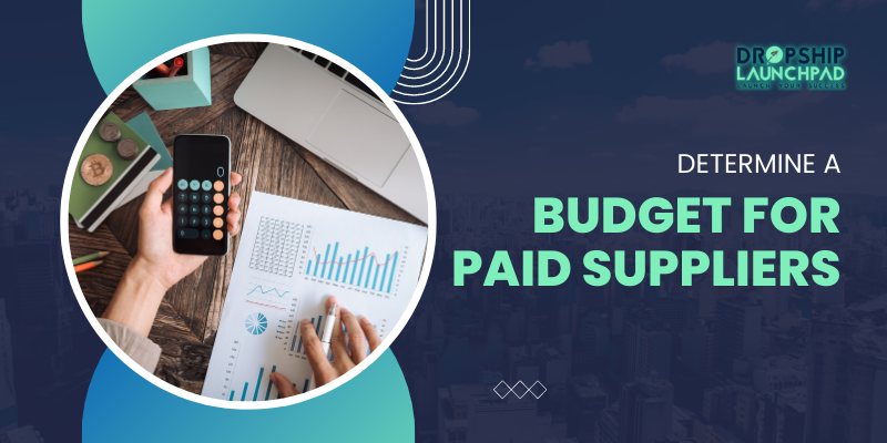 Determine a budget for paid suppliers