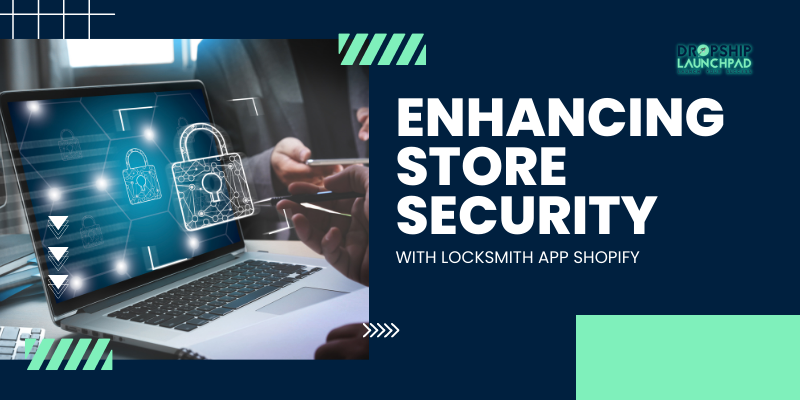 Enhancing store security with Locksmith App Shopify