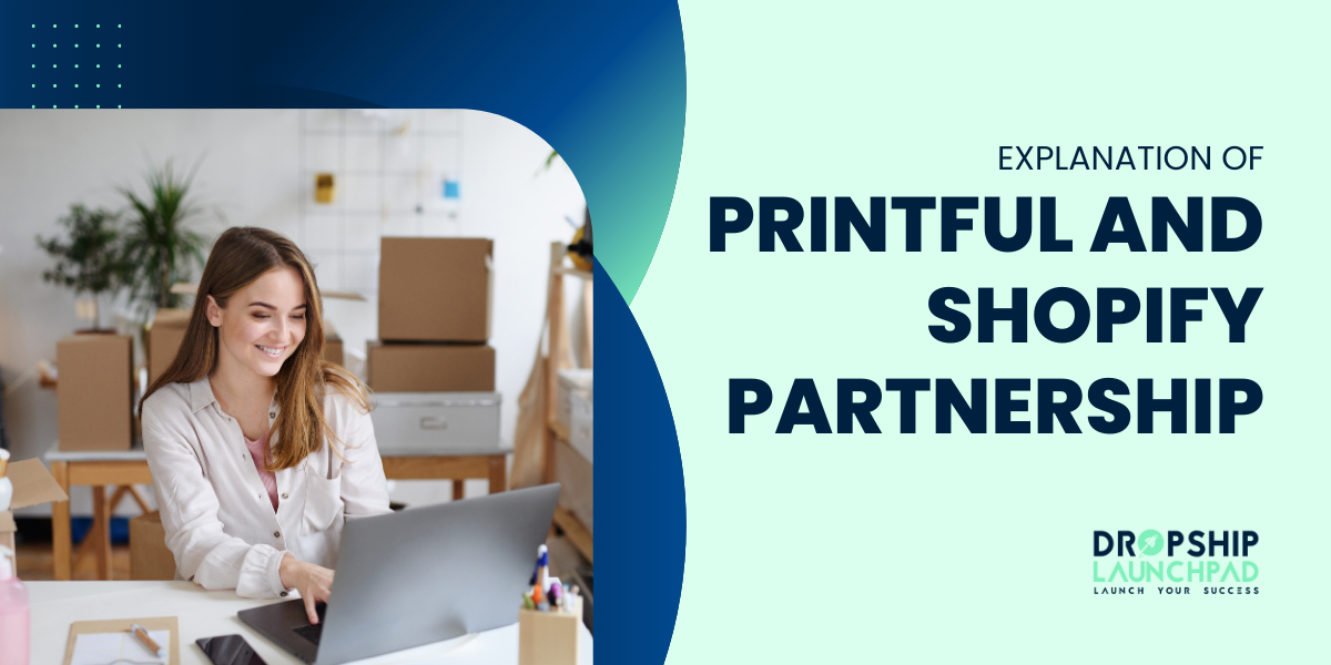 Explanation of Printful and Shopify Partnership
