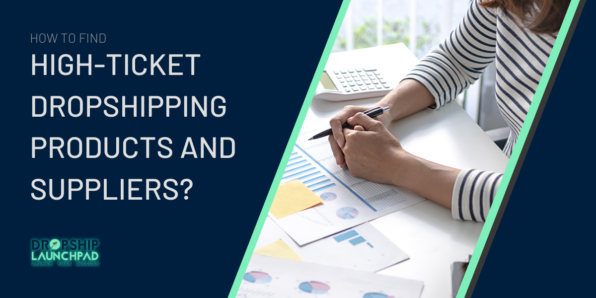 How to Find High-Ticket Dropshipping Products and Suppliers