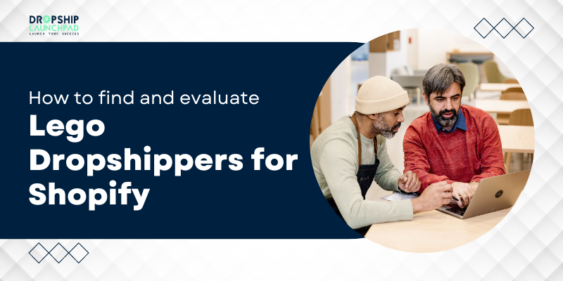 How to find and evaluate Lego dropshippers for Shopify