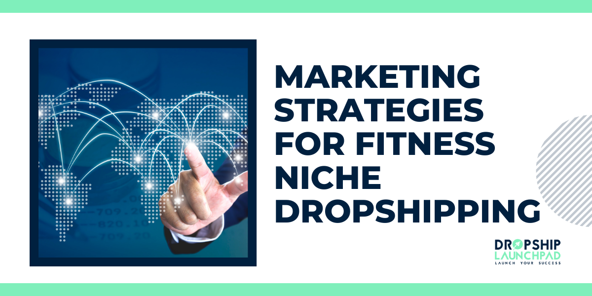 Marketing Strategies for Fitness Niche Dropshipping