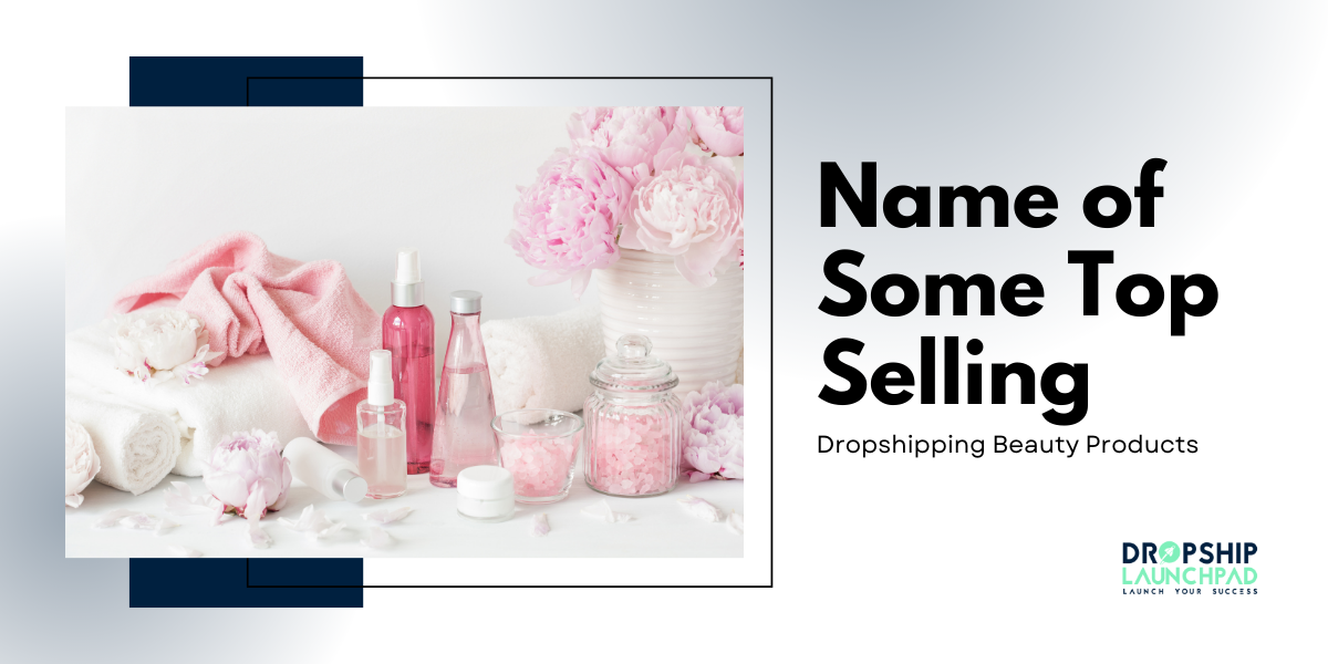 Name of Some Top Selling Dropshipping Beauty Products