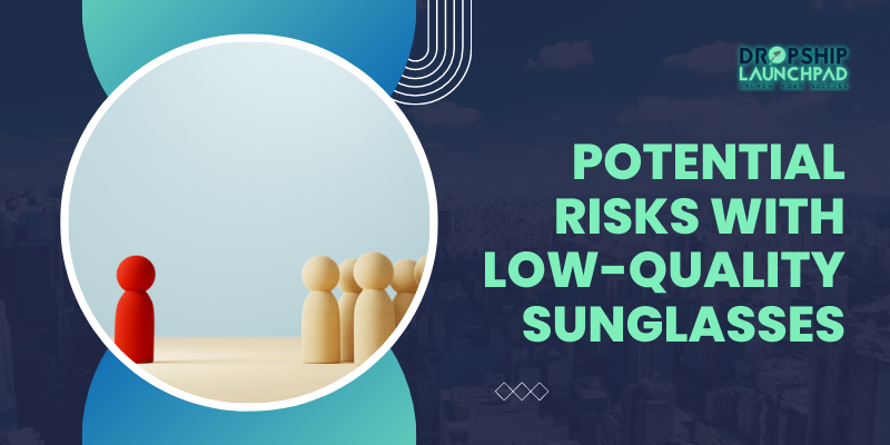 Potential risks with low-quality sunglasses