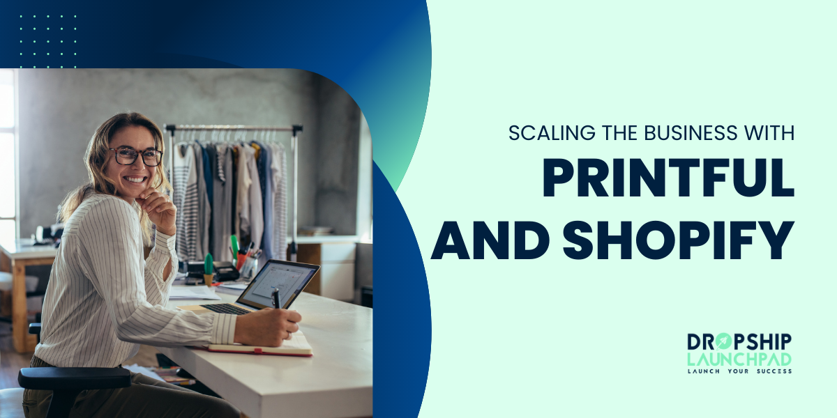 Scaling the business with Printful and Shopify