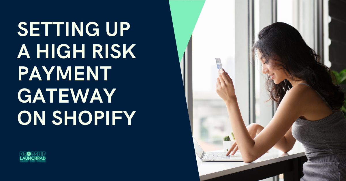 Setting Up a High Risk Payment Gateway on Shopify