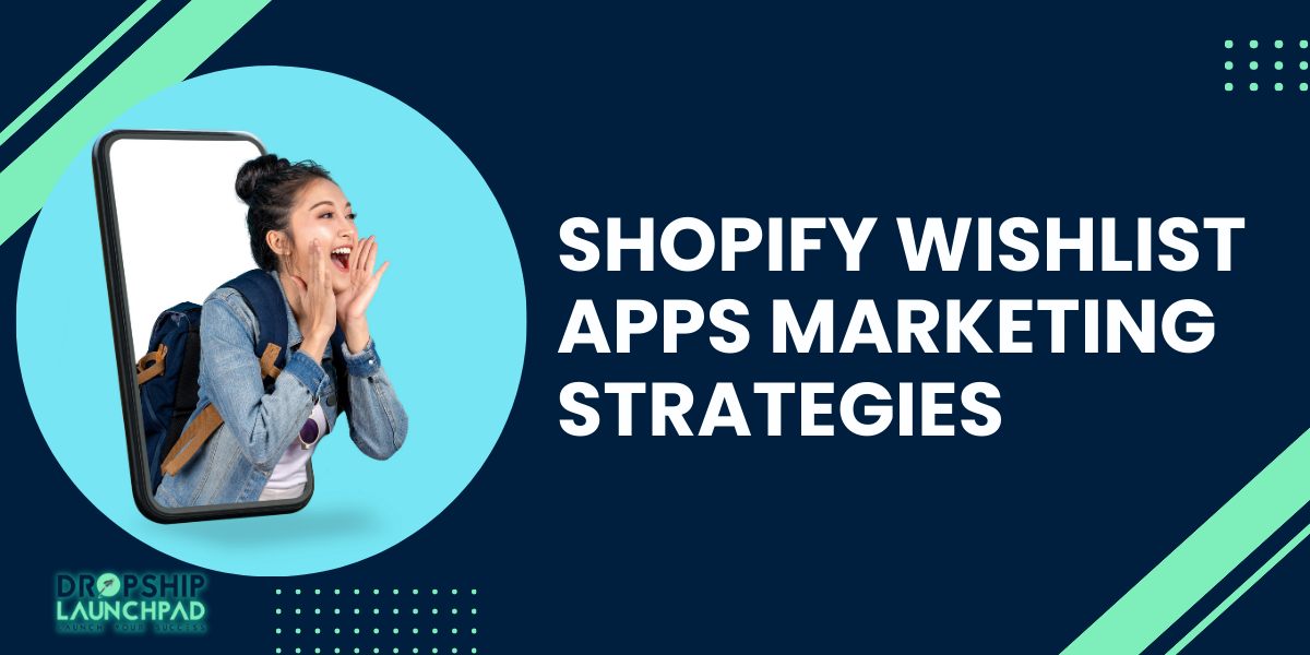 Shopify Wishlist Apps Marketing Strategies