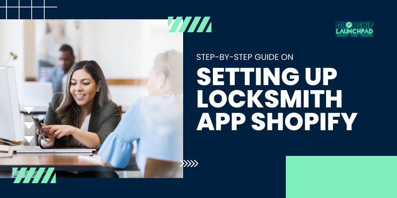 Step-by-step guide on setting up Locksmith App Shopify