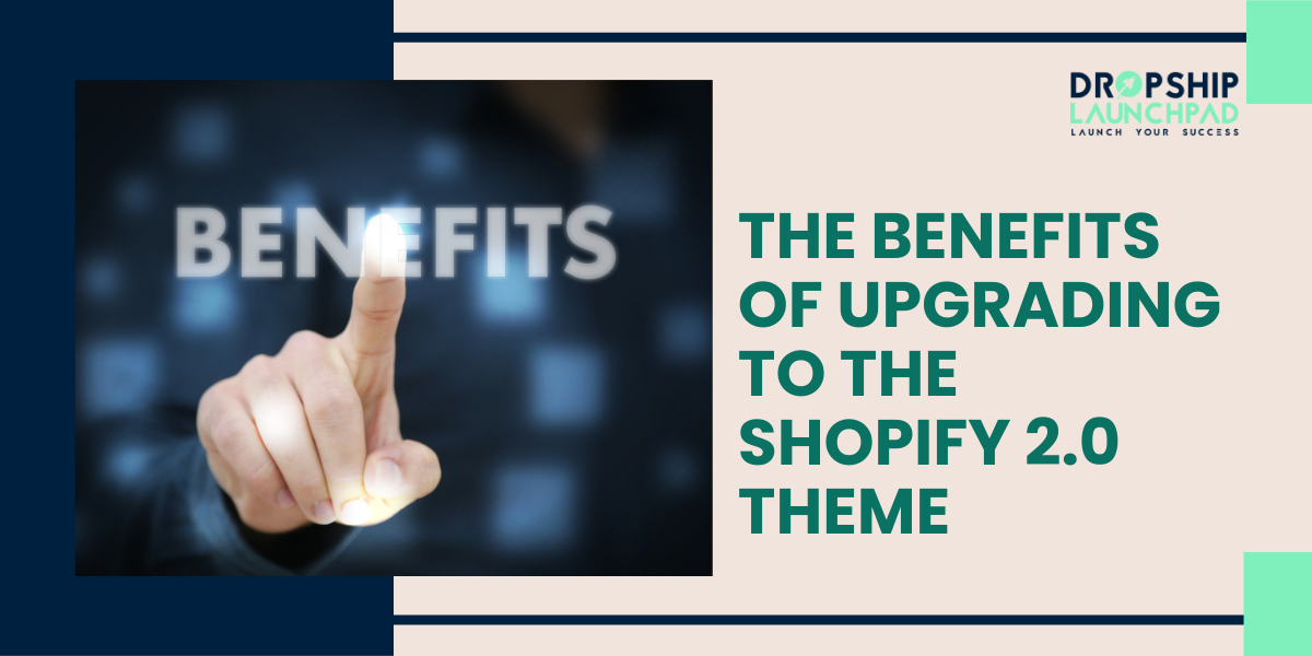 The Benefits of Upgrading to the Shopify 2.0 Theme